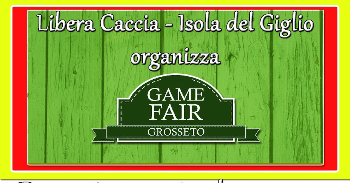 game fair fiera grosseto caccia isola del giglio giglionews